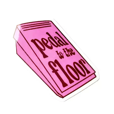 Pedal To The Floor Sticker