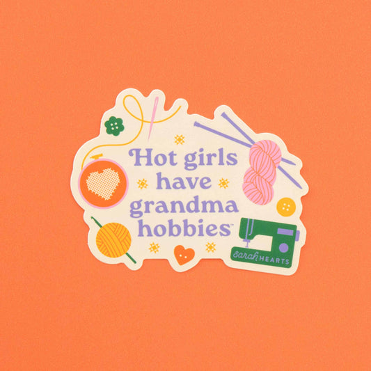 Hot Girls Have Grandma Hobbies Sticker